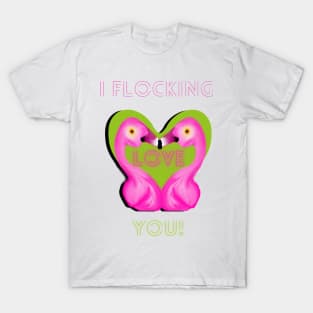 I flocking love you flamingo kisses T-Shirt